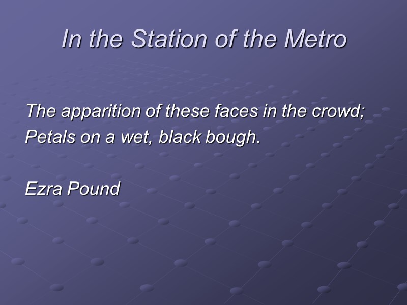 In the Station of the Metro   The apparition of these faces in
